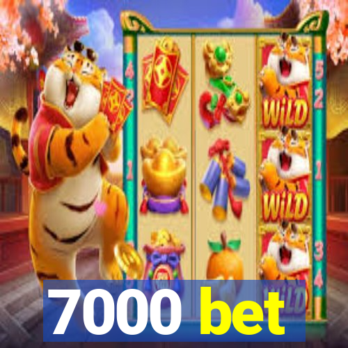 7000 bet